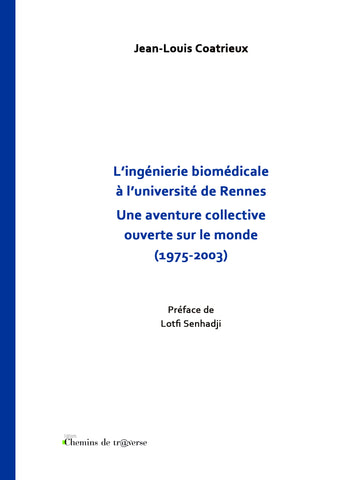 L'ingénierie biomédicale à l'université de Rennes -Une aventure collective ouverte sur le monde (1975-2003)