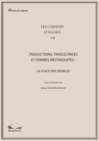 Les Cahiers d'Allhis n°8 - Traductions, traductrices et femmes (re)traduites :  La place des sources