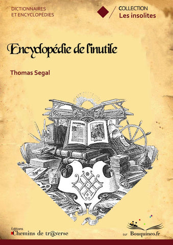 Couverture de Encyclopédie de l'inutile, par Thomas Segal, éd. Chemins de tr@verse 2010