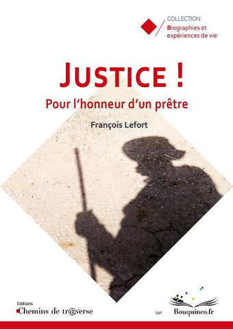 Couverture de Justice ! Pour l'honneur d'un prêtre, par François Lefort, éd. Chemins de tr@verse 2012