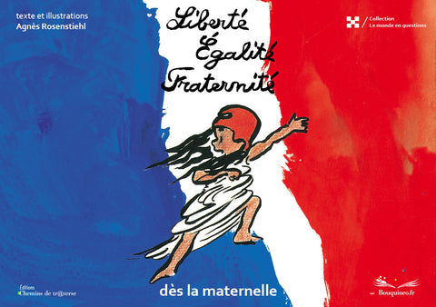 Couverture de Liberté, Egalité, Fraternité, dès la maternelle, par Agnès Rosenstiehl, éd. Chemins de tr@verse 2012